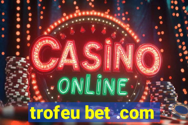 trofeu bet .com